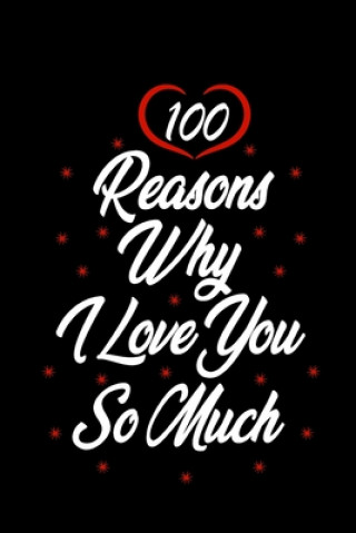 100 reasons why i love you so much: Gift for Him, Gift for Her, Wedding Gift, Anniversary Gifts