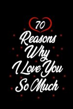 70 reasons why i love you so much: Gift for Him, Gift for Her, Wedding Gift, Anniversary Gift