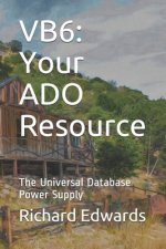 Vb6: Your ADO Resource: The Universal Database Power Supply