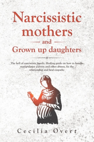 Narcissistic mothers and grown up daughters