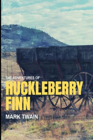 Adventures of Huckleberry Finn: New Edition - Adventures of Huckleberry Finn by Mark Twain