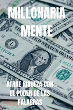 Millonariamente: Atrae riqueza con el poder de las palabras