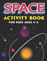 Space Activity Book for Kids Ages 4-6: Explore, Fun with Learn and Grow, A Fantastic Outer Space Coloring, Mazes, Dot to Dot, Drawings for Kids with A