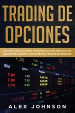 Trading de Opciones: Una Guía Completa Para Principiantes Para Aprender Los Conceptos Básicos Y Los Reinos Del Trading De Opciones
