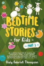 Bedtime Stories for Kids Vol 3: A Collection of Over 25 Short Meditation Stories to Reduce Anxiety, Learn Mindfulness, Increase Relaxation, and Help C