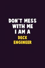 Don't Mess With Me, I Am A Deck Engineer: 6X9 Career Pride 120 pages Writing Notebooks