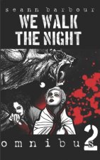 We Walk the Night: Omnibus 2