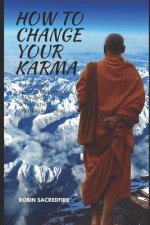 How to Change Your Karma: The Relation Between Reincarnation, Life Purpose and Luck in the Path to Spiritual Awakening