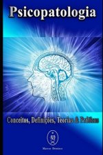 Psicopatologia - Conceitos, Definiç?es, Teorias & Práticas