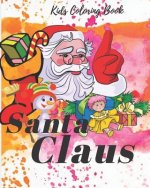 Kids Coloring Book: how to draw and color santa: Coloring Book For Christmas Vocation, Santa Claus Coloring Book, How To draw and color, C