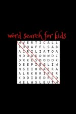 Word Search: WORD SEARCH FOR KIDS Ages 6-8 Improve Vocabulary: More Than 50 Pages to Search for Easy and Interesting Words Improve