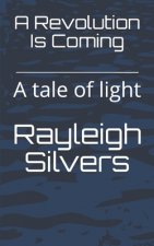 A Revolution Is Coming: A tale of light