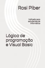 Lógica de programaç?o e Visual Basic: Indicado para estudantes de informática