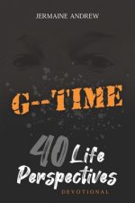 G-- Time: 40 Life Perspectives