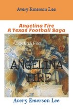 Angelina Fire: A Texas Football Saga