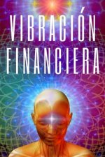 Vibracion Financiera: Atrae la riqueza con la frecuencia de tu mente