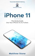 iPhone 11: Learn Step-By-Step How To Use Your iPhone To Its Fullest