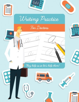Writing Practice for Doctors: Funny novelty gift for doctors and medical students.