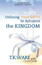 Utilizing Your Gifts to Advance the Kingdom