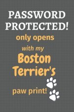 Password Protected! only opens with my Boston Terrier's paw print!: For Boston Terrier Dog Fans