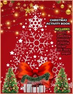 Christmas Activity Book Includes Mazes Matching Coloring Drawing Recipe And More Pages: Christmas Activity Book for boys and girls Ages 5,6,7,8,9 and