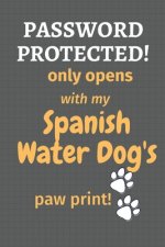 Password Protected! only opens with my Spanish Water Dog's paw print!: For Spanish Water Dog Fans
