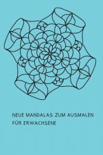 Neue Mandalas zum Ausmalen für Erwachsene: Malbuch für Frauen