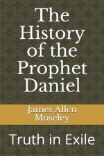 The History of the Prophet Daniel: Truth in Exile