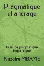 Pragmatique et ancrage: Essai de pragmatique linguistique