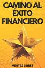 Camino Al Exito Financiero: Alcanza tu meta