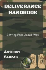 Deliverance Handbook: Getting Free Jesus' Way