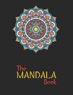 The Mandala Book: The Art of Mandala Adult Coloring Book Featuring Beautiful Mandalas Designed to Soothe the Soul