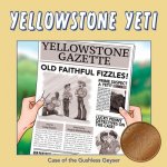 Yellowstone Yeti: Case of the Gushless Geyser