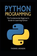 Python Programming: The Fundamental Beginner's Guide to Learning Python