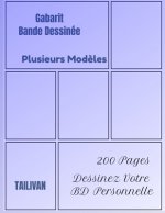 Gabarit Bande Dessinée Plusieurs Mod?les: 200 Pages, Dessinez votre BD Personnelle