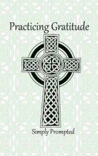 Practicing Gratitude Simply Prompted: --Celtic Cross