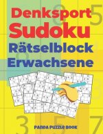 Denksport Sudoku Rätselblock Erwachsene: Denkspiele Für Erwachsene - Rätselbuch Für Erwachsene