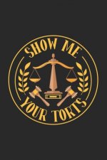 Show Me Your Torts: 120 Pages I 6x9 I Karo