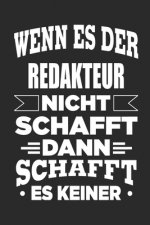 Wenn es der Redakteur nicht schafft, dann schafft es keiner: Notizbuch mit 110 linierten Seiten, als Geschenk, aber auch als Dekoration anwendbar.