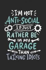 I'm Not Anti-social I'd Just Rather Be In My Garage: 120 Pages I 6x9 I Dot Grid
