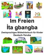Deutsch-Yoruba Im Freien/?ta gbangba Zweisprachiges Bildwörterbuch für Kinder