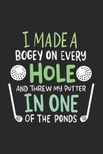 I Made A Bogey On Every Hole And Threw My Putter In One Of The Ponds: 120 Pages I 6x9 I Graph Paper 4x4