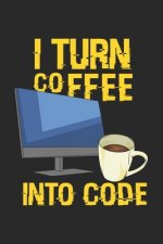 I Turn Coffee Into Code: 120 Pages I 6x9 I Graph Paper 4x4