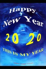 Happy New Year 2020: This Is My New Year