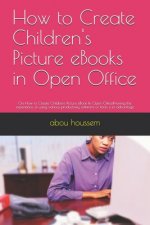 How to Create Children's Picture eBooks in Open Office: On How to Create Childrens Picture eBook In Open Office!Having the experience of using various
