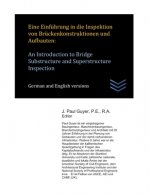 Eine Einführung in die Inspektion von Brückenkonstruktionen und Aufbauten: An Introduction to Bridge Substructure and Superstructure Inspection