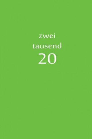 zweitausend 20: Arbeitsplaner 2020 A5 Grün