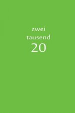 zweitausend 20: Arbeitsplaner 2020 A5 Grün