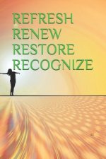Refresh Renew Restore Recognize