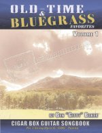Old Time & Bluegrass Favorites Cigar Box Guitar Songbook - Volume 1: A Treasury of over 70 Beloved Traditional Songs Arranged for 3-string CBGs